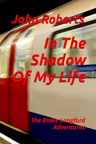 In The Shadow Of My Life: The Blake Langford Adventures von Independently published